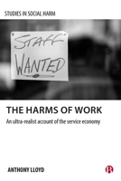 The Harms of Work: An Ultra-Realist Account of the Service Economy 1529204038 Book Cover