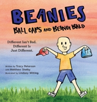 Beanies, Ball Caps, and Being Bald: Different Isn't Bad, Different Is Just Different 1944528164 Book Cover
