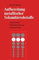 Aufbereitung Metallischer Sekundarrohstoffe: Aufkommen Charakterisierung Zerkleinerung 3709195136 Book Cover