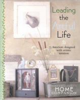 Leading The Artful Life: Interiors Designed with Artistic Intuition 0740709976 Book Cover