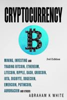 Cryptocurrency: Mining, Investing and Trading in Blockchain, Including Bitcoin, Ethereum, Litecoin, Ripple, Dash, Dogecoin, Emercoin, Putincoin, Auroracoin and Others (Fintech) 1979003262 Book Cover
