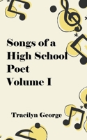 Songs of a High School Poet, Volume I 1990153534 Book Cover