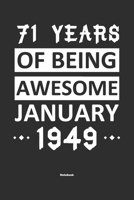 71 Years Of Being Awesome January 1949 Notebook: NoteBook / Journla Born in 1949, Happy 71st Birthday Gift, Epic Since 1949 1655370723 Book Cover