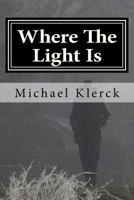 Where The Light Is 1478193549 Book Cover