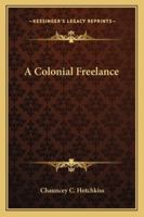 A Colonial Freelance 1432684868 Book Cover