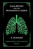 Liam Russo and the Pestilence Codex (Empowering the Plainfolk) 1067567704 Book Cover