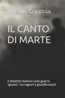 Il canto di Marte: Il dibattito italiano sulla guerra "giusta", tra ragioni e giustificazioni (Italian Edition) 1980570353 Book Cover