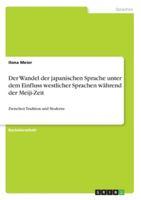 Der Wandel der japanischen Sprache unter dem Einfluss westlicher Sprachen während der Meiji-Zeit: Zwischen Tradition und Moderne 3656397236 Book Cover