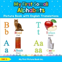 My First Somali Alphabets Picture Book with English Translations: Bilingual Early Learning & Easy Teaching Somali Books for Kids 0369600711 Book Cover