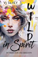 Wild in Spirit: Between Fear and Obsession Book 1 1960653105 Book Cover