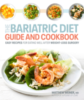 Bariatric Diet Guide and Cookbook : Easy Recipes and Simple Strategies for Life after Weight-Loss Surgery 1615649875 Book Cover
