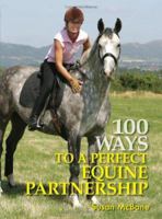 100 Ways to Perfect Equine Partnership 0715324853 Book Cover