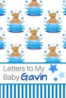 Letters to My Baby Gavin: Personalized Journal for New Mommies with Baby Boy’s Name 1790660874 Book Cover