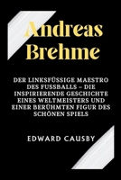 Andreas Brehme: Der linksfüßige Maestro des Fußballs – Die inspirierende Geschichte eines Weltmeisters und einer berühmten Figur des schönen Spiels (Biographies of Legends) (German Edition) B0CWNBQJ1T Book Cover