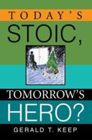Today's Stoic, Tomorrow's Hero? 059536814X Book Cover