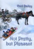 Not Pretty, But Pleasant 1907040366 Book Cover
