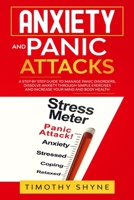 Anxiety and Panic Attacks: A Step by Step Guide to Manage Panic Disorders, Dissolve Anxiety Through Simple Exercises and Increase Your Mind and Body Health. 1671286634 Book Cover