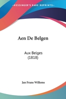 Aen De Belgen: Aux Belges (1818) 1179116410 Book Cover