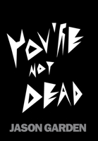 You're Not Dead 1460290844 Book Cover