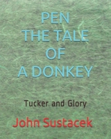 Pen The tale of a donkey: Tucker and Glory B08W7SHBQV Book Cover