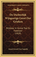 De Dichterlijk Wijsgeerige Geest Der Grieken: Blijkbaar In Hunne Taal En Fabelleer (1828) 1160387079 Book Cover