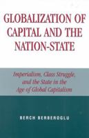 Globalization of Capital and the Nation-State: Imperialism, Class Struggle, and the State in the Age of Global Capitalism 0742524957 Book Cover