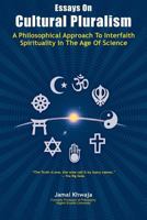 Essays on Cultural Pluralism: A Philosophical Approach to Interfaith Spirituality in the Age of Science 1935293524 Book Cover