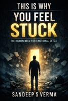 This Is Why You Feel Stuck: The Hidden Need for Emotional Detox B0GL74SZT9 Book Cover
