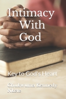 Intimacy With God: Key to God's Heart B0BHGBB462 Book Cover