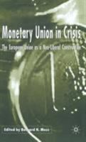 Monetary Union in Crisis: The European Union as a Neo-Liberal Construction 1349427551 Book Cover