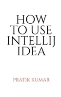 How to Use Intellij Idea 1638322309 Book Cover