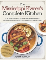 The Mississippi Kween’s Complete Kitchen: A Heartfelt Collection of Southern-Inspired Recipes from Crockpots to Casseroles and Beyond. B0F4MT69HT Book Cover