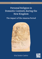 Personal Religion in Domestic Contexts During the New Kingdom: The Impact of the Amarna Period 1803275057 Book Cover