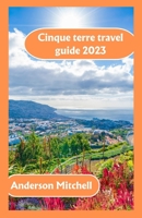 Cinque terre travel guide 2023: An Explorer's Heaven on the Italian Riviera B0CDFNS3PF Book Cover