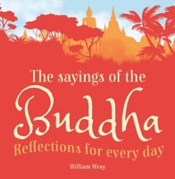 Sayings of the Buddha: Reflections for Every Day 0760761477 Book Cover