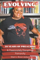 Evolving: 20 Years of Preaching & Passionately Disrupting Patriarchy B0CGM4ZNX6 Book Cover