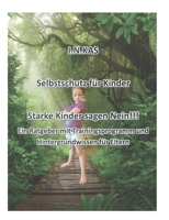 I.N.KAS Selbstschutz f?r Kinder - Starke Kinder sagen Nein!!!: Ein Ratgeber mit Trainingsprogramm und Hintergrundwissen f?r Eltern 3756212343 Book Cover