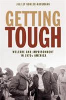 Getting Tough: Welfare and Imprisonment in 1970s America (Politics and Society in Modern America) 0691191549 Book Cover