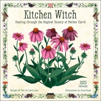 Kitchen Witch 2025 Wall Calendar: Healing Through the Magical Bounty of Mother Earth 1524892726 Book Cover