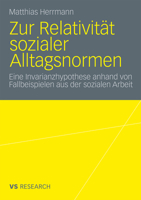 Zur Relativitat Sozialer Alltagsnormen: Eine Invarianzhypothese Anhand Von Fallbeispielen Aus Der Sozialen Arbeit 3531167936 Book Cover