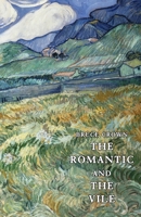 The Romantic and The Vile 0991888367 Book Cover