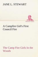 A Campfire Girl's First Council Fire The Camp Fire Girls In the Woods 3849149986 Book Cover