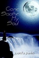 Come Soothe My Soul 0759652309 Book Cover