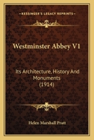 Westminster Abbey V1: Its Architecture, History And Monuments 1164050567 Book Cover