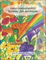 Henry Hummingbird's Rainbow Jam Adventure 1412042216 Book Cover