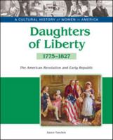 Daughters of Liberty: The American Revolution and Early Republic, 1775-1827 1604139285 Book Cover
