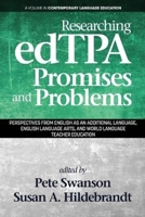 Researching edTPA Promises and Problems: Perspectives from English as an Additional Language, English Language Arts, and World Language Teacher Education 1641132345 Book Cover