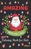 Amazing Merry Christmas Mini Coloring Book for Kids ages 4-8: Exciting with 20 Coloring Pages Hand Drawing Animal and More About Christmas in Happy ... Coloring Book for Kids and Toddlers) B08M8PK4BJ Book Cover