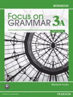 Focus on Grammar 3a Split: Workbook 0132169312 Book Cover