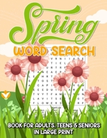 Spring Word Search Book For Adults, Teens & Seniors In Large Print: Word Search Puzzles With Spring, Easter Season Gifts B09TDW84BJ Book Cover